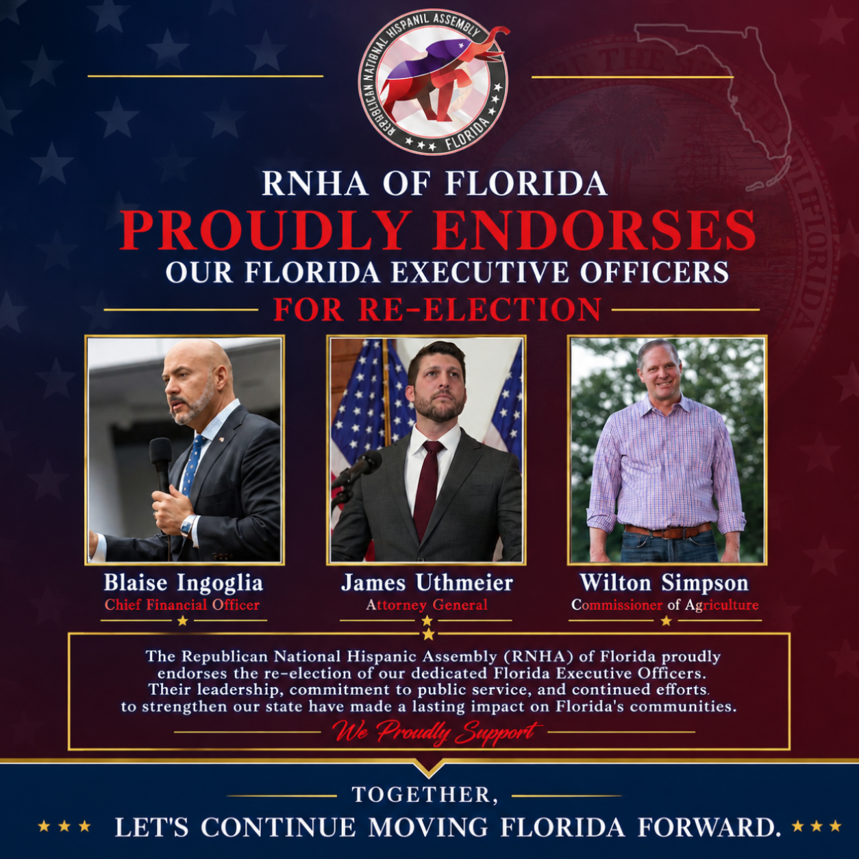 RNHA Florida proudly endorses our Florida Executive Officers for re-election: Blaise Ingoglia, Chief Financial Officer; James Uthmeier, Attorney General; and Wilton Simpson, Commissioner of Agriculture